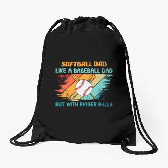 Softball Dad like a baseball Dad but with bigger Drawstring Bags