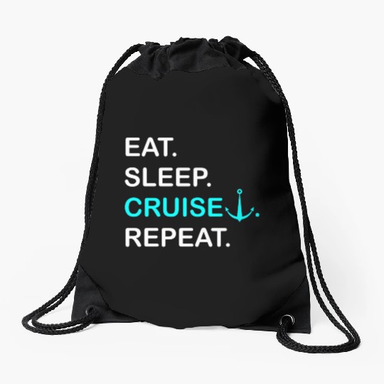 Eat Sleep Cruise Repeat For Cruise Cruising Drawstring Bags