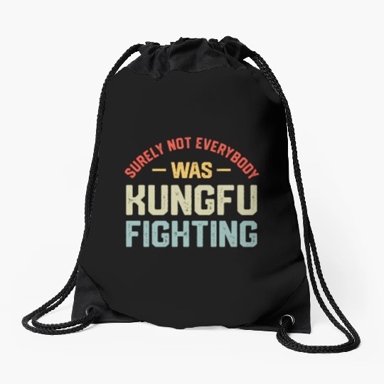 Surely Not Everybody Was Kungfu Fighting S Drawstring Bags