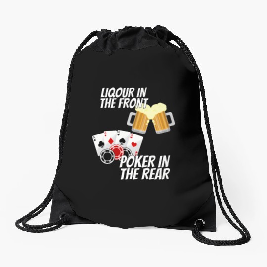 Liquor In The Front Poker In The Rear Drawstring Bags