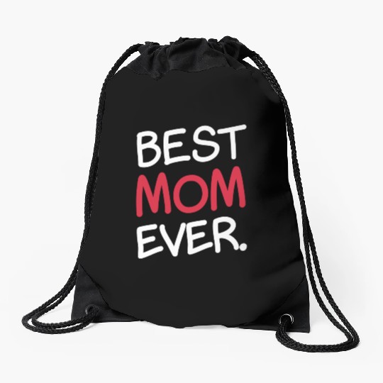Best Mom Ever Sweet Parent Cute Celebrate Drawstring Bags