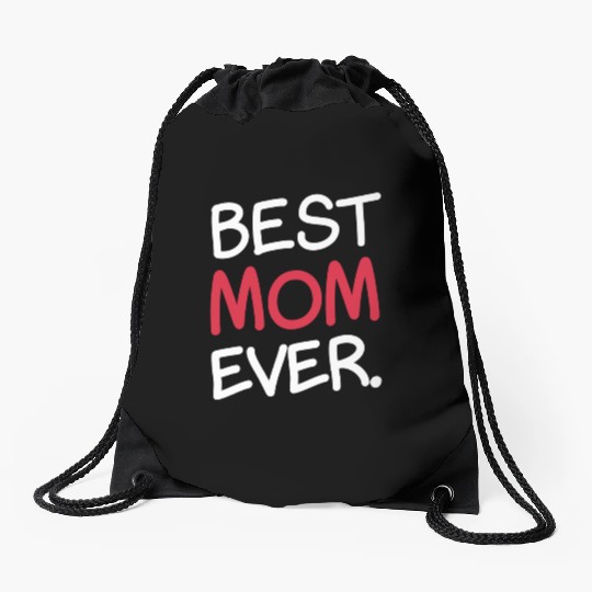 Best Mom Ever Sweet Parent Cute Celebrate Drawstring Bags