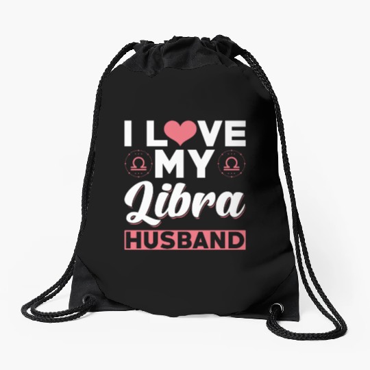 I love my Libra Husband Drawstring Bags