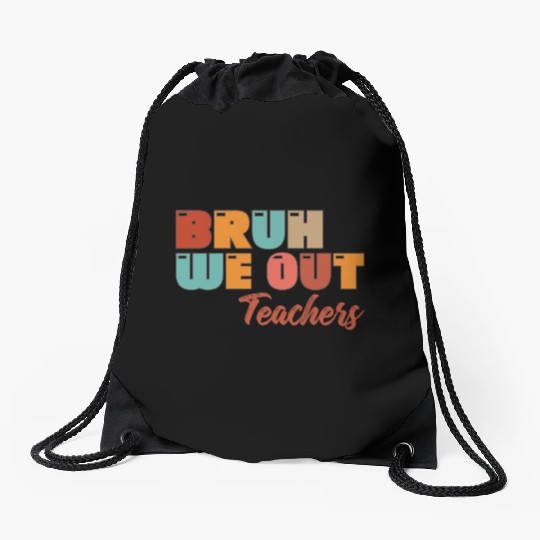 Bruh We Out Teachers Drawstring Bags