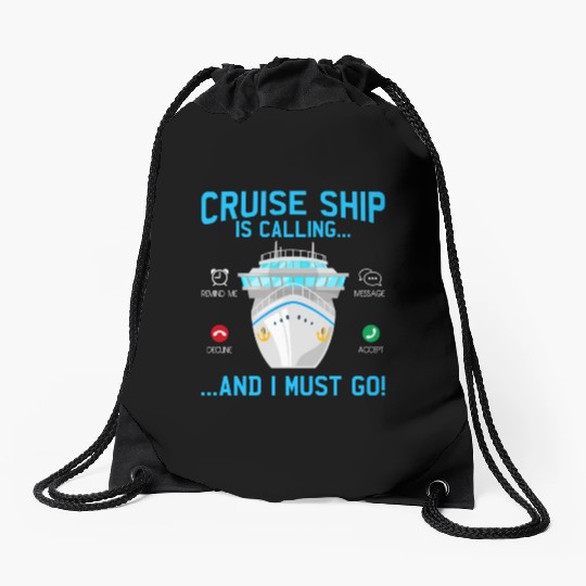 Cruise Ship Is Calling And I Must Go Cruising Drawstring Bags