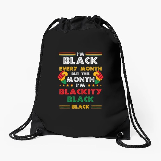 I'M Black Every Month But This Month I'M Blackity Drawstring Bags