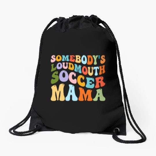 Somebody'S Loudmouth Soccer Mama Hockey Mothers Drawstring Bags