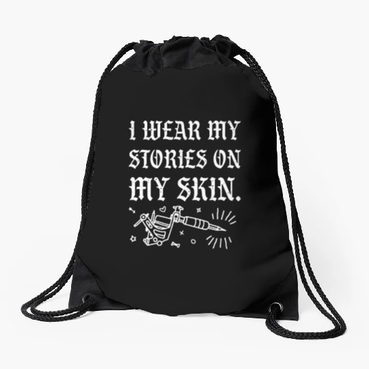 I Wear My Stories On My Skin Drawstring Bags
