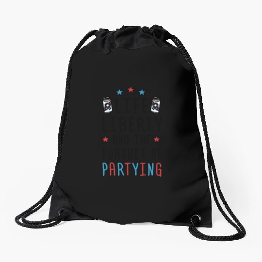 Life Liberty And The Pursuit Of Partying Drawstring Bags