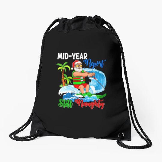 Mid-Year Report Still Naughty Christmas In July Drawstring Bags