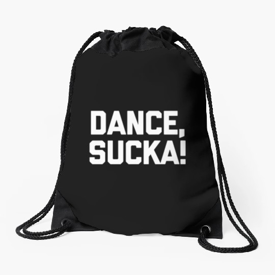 Dance Sucka Dancing Saying Dance Teacher Drawstring Bags