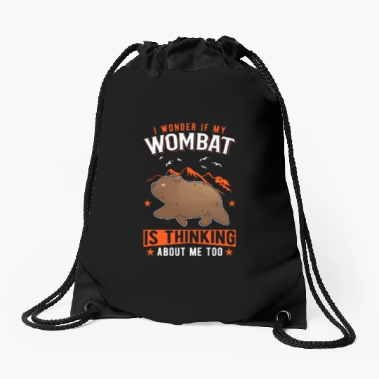 I Wonder If My Wombat Is Thinking About Me Too Drawstring Bags