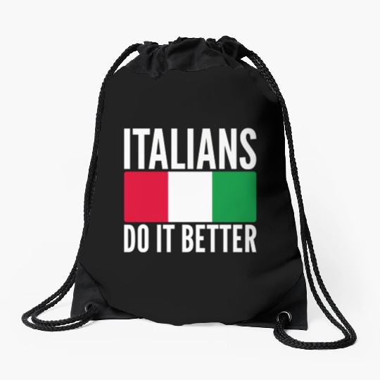 Italians Do It Better Italy Flag Quoted Themed Drawstring Bags