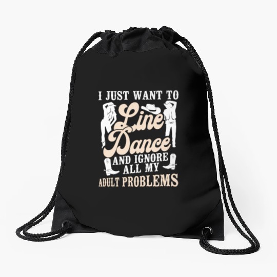 Line Dancing Dance Teacher I Just Want To Line Drawstring Bags