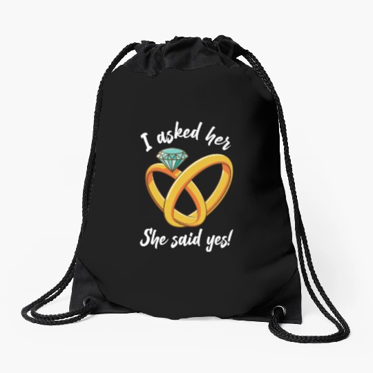 I Asked Her She Said Yes Funny Engagement Proposal Drawstring Bags