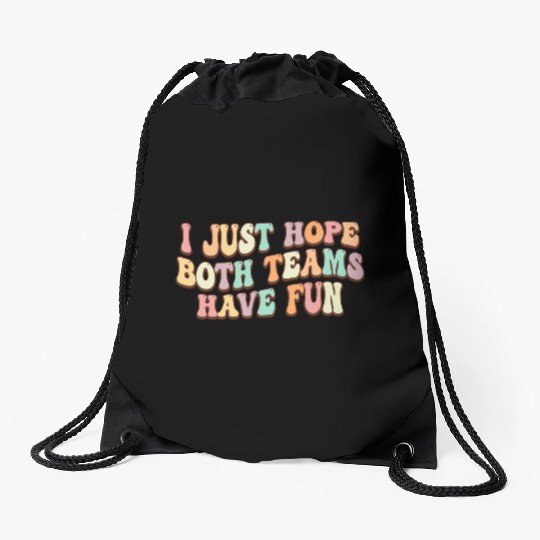 I Just Hope Both Teams Have Fun Baseball Football Drawstring Bags