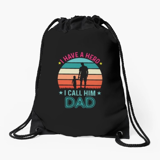 I Have A Hero I Call Him Dad Drawstring Bags