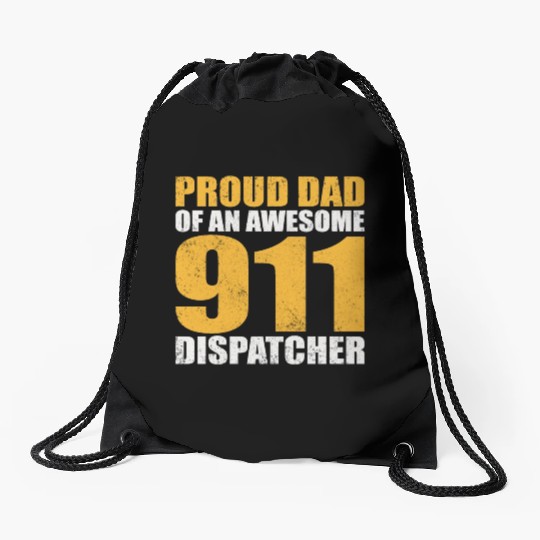Proud Dad Of An Awesome 911 Dispatcher Drawstring Bags