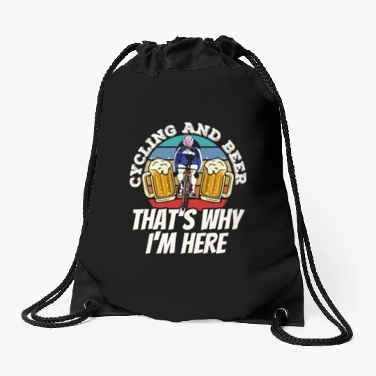 Cycling And Beer That's Why I'm Here Bike Race Drawstring Bags
