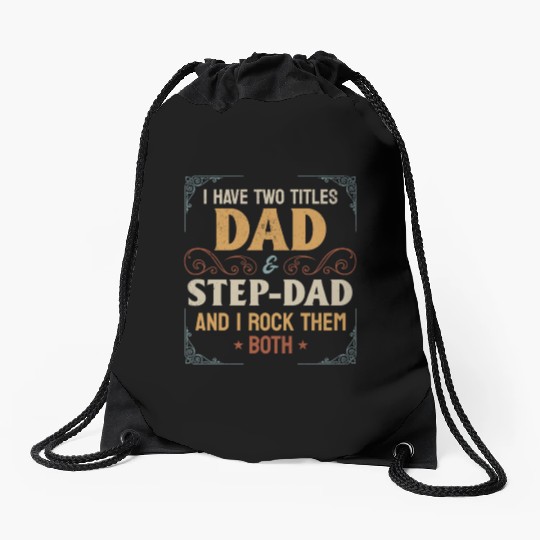 I Have Two Titles Dad & Step-Dad - Fathers Day Drawstring Bags