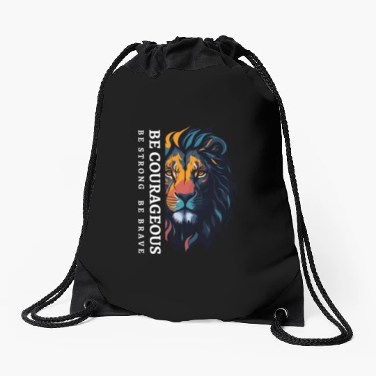 Be courageous, Be strong and courageous, Lion Head Drawstring Bags