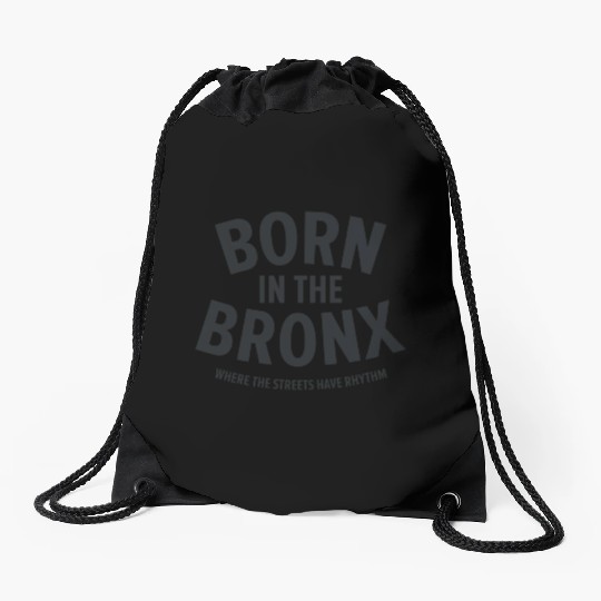 Born in the Bronx Where the Streets Ha Drawstring Bags