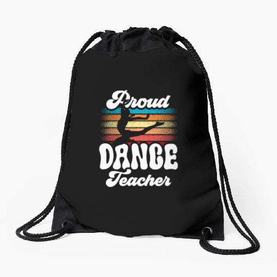Proud Dance Teacher Teach Dancing Class Dancer Drawstring Bags