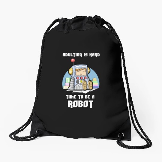 DESIGNAdulting is hard time to be a robot hippie Drawstring Bags