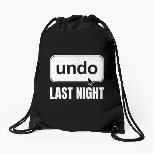 Undo Last Night Funny Next Day Regrets Command Z Drawstring Bags