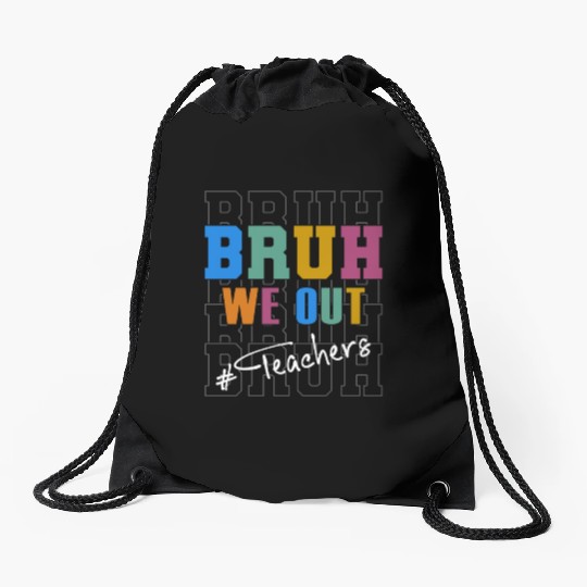 Cute End Of School Year Teacher Summer Bruh We Out Drawstring Bags