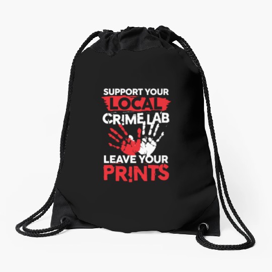 Support Your Local Crime Lab Leave Your Prints Drawstring Bags