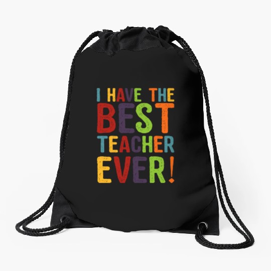 I Have The Best Teacher Ever Drawstring Bags