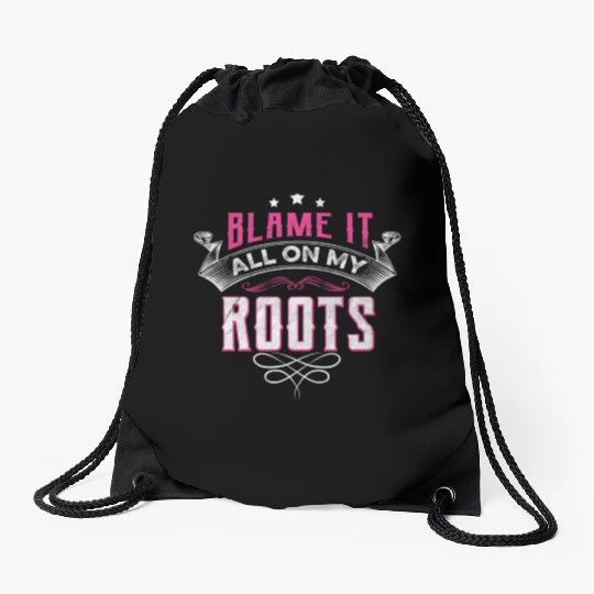 Blame It All On My Roots Drawstring Bags