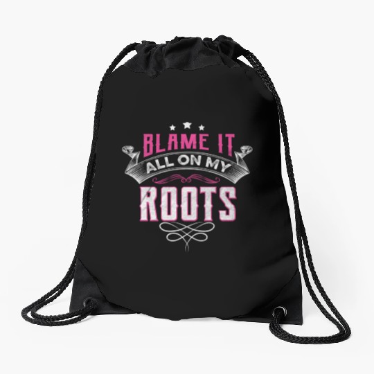 Blame It All On My Roots Drawstring Bags