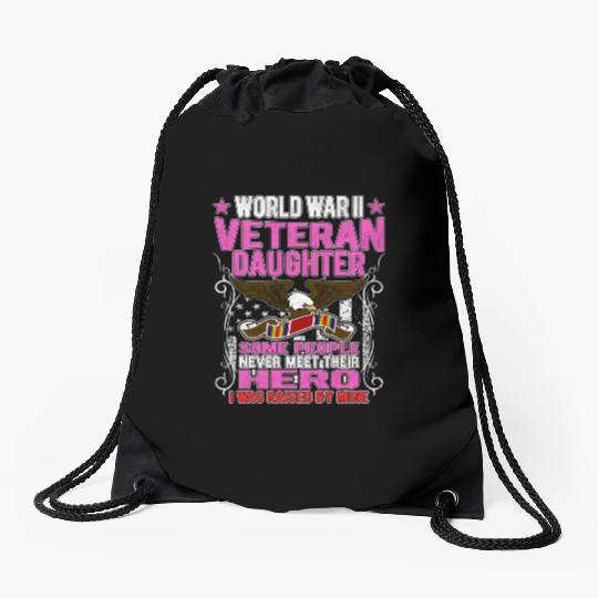 Proud World War 2 Veteran Daughter I Was Raised By Drawstring Bags