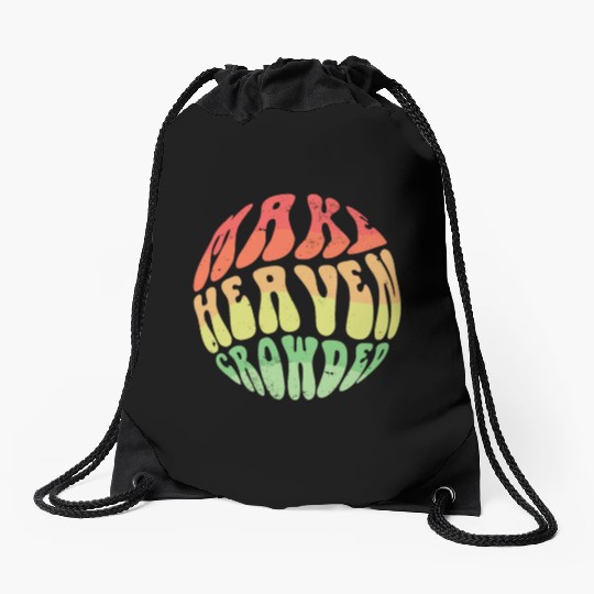Make Heaven Crowded Bible Verse Jesus Church Drawstring Bags