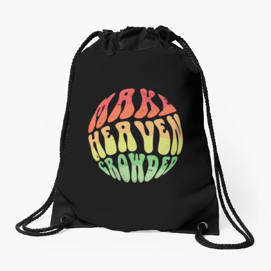 Make Heaven Crowded Bible Verse Jesus Church Drawstring Bags