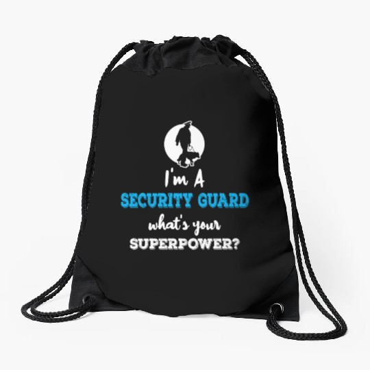 Im A Security Guard Whats your Superpower Drawstring Bags