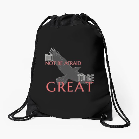Do Not Be Afraid To Be Great Drawstring Bags