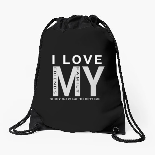 I Love My Family And Friends Drawstring Bags