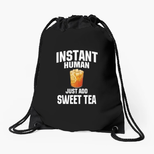 Instant Human Just Add Sweet Tea Drawstring Bags