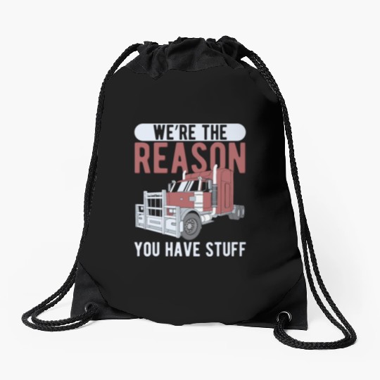 Trucker The Reason You Have Stuff Truck Driver Drawstring Bags
