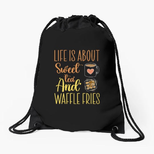 Life Is About Sweet Tea And Waffle Fries Drawstring Bags