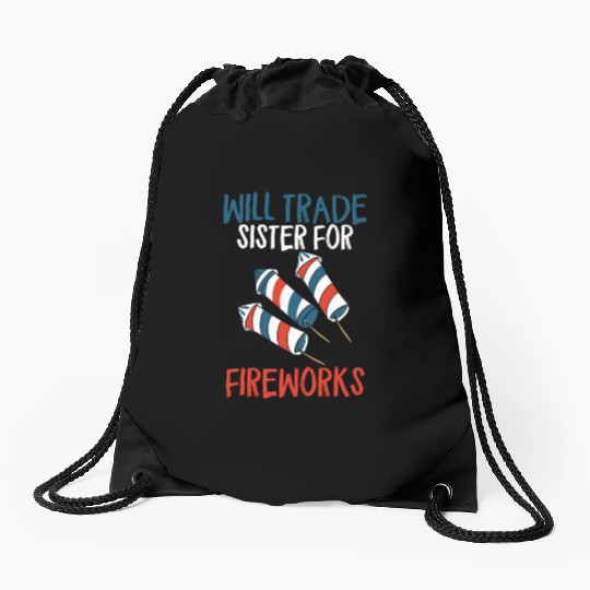 Will Trade Sister For Fireworks Funny 4th Of Julyw Drawstring Bags