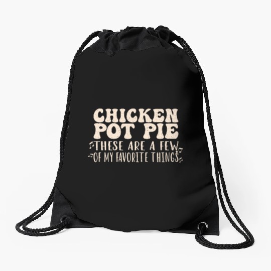 Chicken Pot Pie, My Favorite Things Drawstring Bags