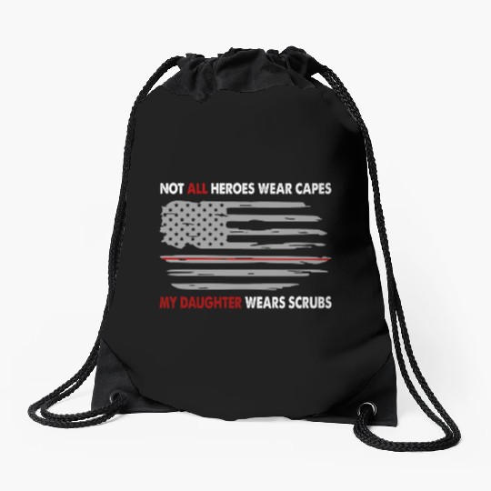 Nurses Not All Heroes Wear Capes My Daughter Wears Drawstring Bags