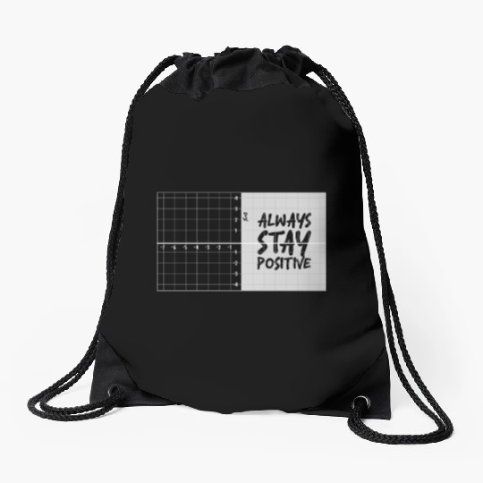 always stay positive Drawstring Bags