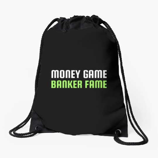 MONEY GAME BANKER FAME Drawstring Bags