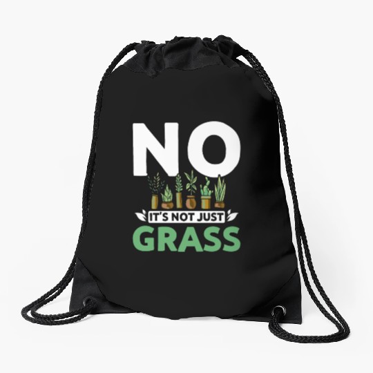No it's not just grass botanist Drawstring Bags
