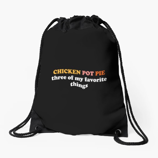Chicken Pot Pie Three Of My Favorite Things Pot Drawstring Bags